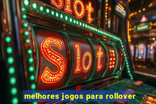 melhores jogos para rollover